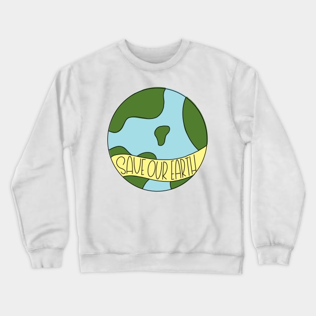 Save Our Earth Crewneck Sweatshirt by Slletterings